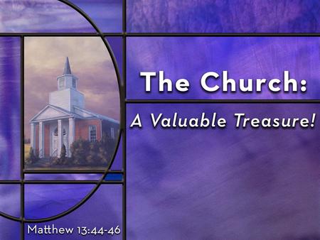 The Value of the Church TO JESUS (as evidenced by): The Value of the Church TO JESUS (as evidenced by): – The Price of the Church (Highest Price Ever.
