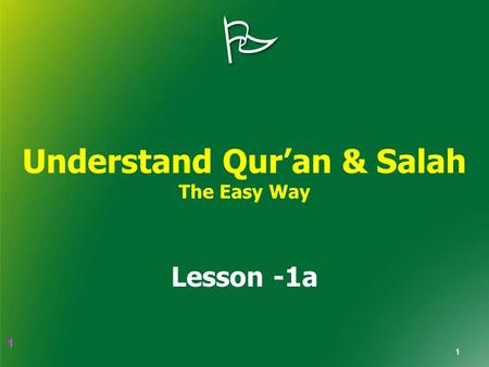 1 1  Understand Qur’an & Salah The Easy Way Lesson -1a 1.
