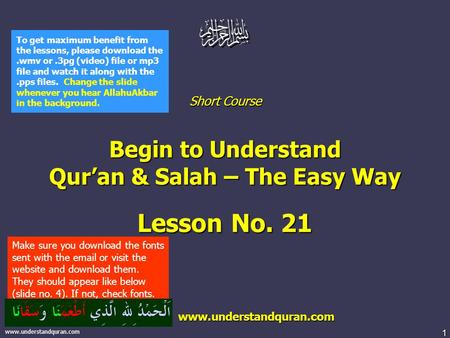 1 www.understandquran.com Short Course Begin to Understand Qur’an & Salah – The Easy Way Lesson No. 21 www.understandquran.com www.understandquran.com.