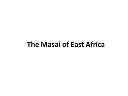 The Masai of East Africa