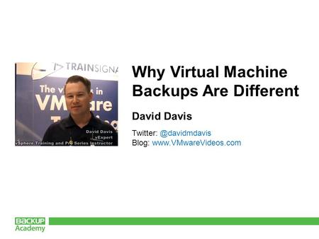 Why Virtual Machine Backups Are Different David Davis Blog: