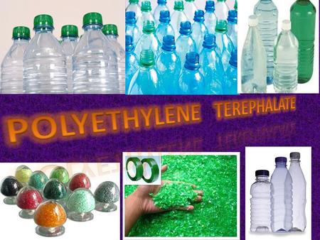 Polyethylene terephthalate is commonly known as PET. It is a thermoplastic polymer belonging to the polyester family and is used in synthetic fibers.