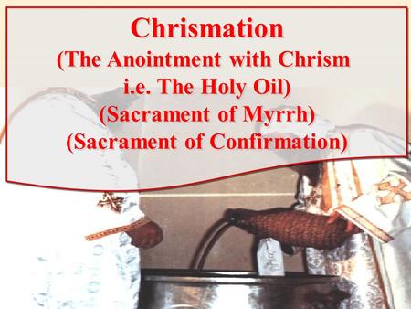 (The Anointment with Chrism (Sacrament of Confirmation)