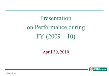 1130-April-101 Presentation on Performance during FY (2009 – 10) April 30, 2010.