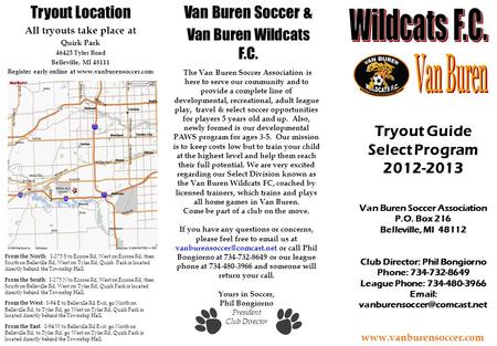 Tryout Location All tryouts take place at Quirk Park 46425 Tyler Road Belleville, MI 48111 Register early online at www.vanburensoccer.com From the North.