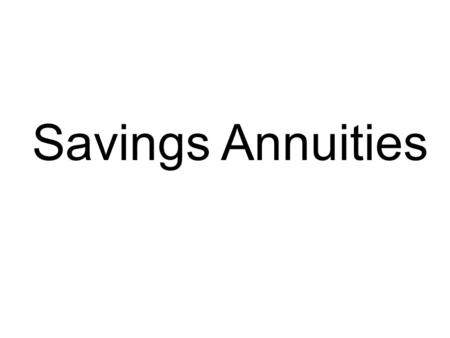 Savings Annuities. An annuity is where you make a series of periodic payments into an account. The typical types of accounts are superannuation and loans.