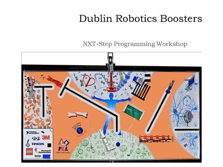 Dublin Robotics Boosters NXT-Step Programming Workshop.