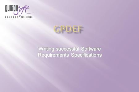 07/03/2011Copyright Guriansoft All rights reserved2 The web tool designed for writing successful software development specification. Registration and.