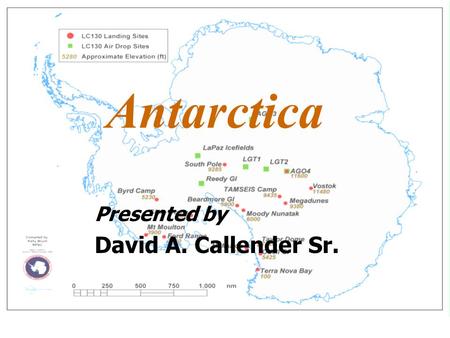 Antarctica Presented by David A. Callender Sr.. Where Antarctica is located… Antarctica is it ’ s own continent, located at the bottom of the world. The.