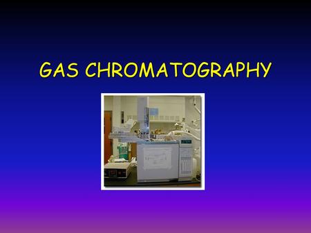 GAS CHROMATOGRAPHY.