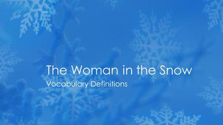 Vocabulary Definitions The Woman in the Snow. ›Boycott: Punishment of an organization by refusing to use its services. ›Discrimination: Unfair treatment.