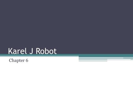 Karel J Robot Chapter 6.