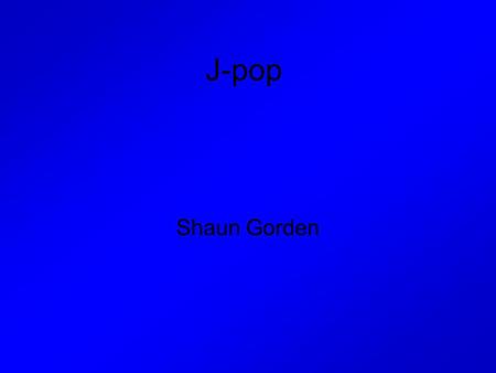 J-pop Shaun Gorden. Who is Major in J-pop Major J-pop solo/group include people such as L’arc~en~ciel, Hikaru Utada, BoA, Nightmare, and most Dancemania.