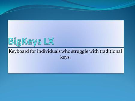 Keyboard for individuals who struggle with traditional keys.