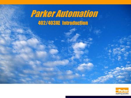 Parker Automation 402/403XE Introduction. Parker Hannifin Corporation.
