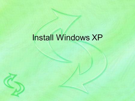 Install Windows XP. The minimum hardware requirements for Windows XP are: Pentium 233-megahertz (MHz) processor or faster (300 MHz is recommended) At.