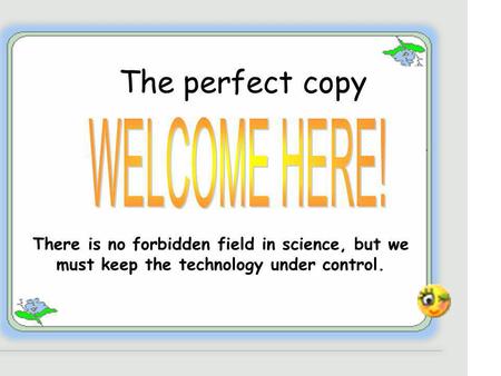 WELCOME HERE! The perfect copy