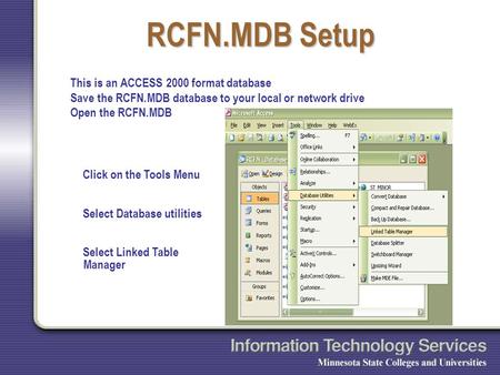 RCFN.MDB Setup This is an ACCESS 2000 format database Save the RCFN.MDB database to your local or network drive Open the RCFN.MDB Click on the Tools Menu.