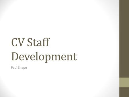 CV Staff Development Paul Snape. Personal Profiles.