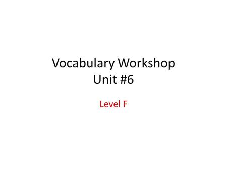 Vocabulary Workshop Unit #6
