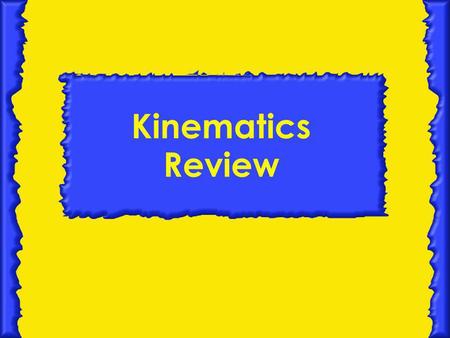 Kinematics Review.