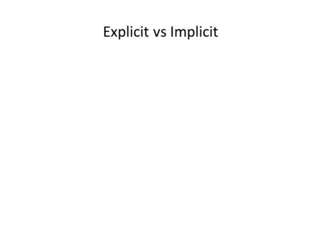 Explicit vs Implicit. Explicit: Explicit: A function defined in terms of one variable. y= 3x + 2 is defined in terms of x only. Implicit: Implicit: A.