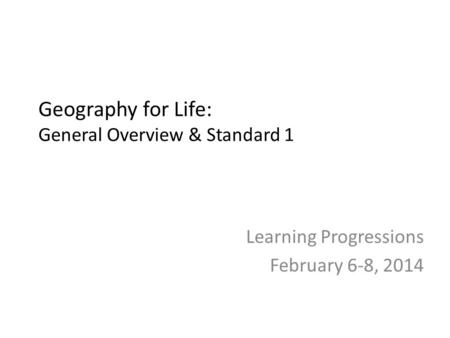Geography for Life: General Overview & Standard 1