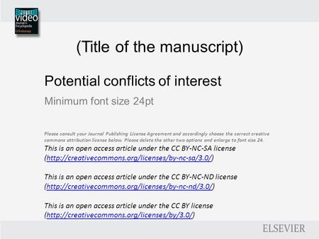(Title of the manuscript) Potential conflicts of interest Minimum font size 24pt Please consult your Journal Publishing License Agreement and accordingly.
