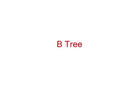 B Tree.