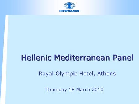 Hellenic Mediterranean Panel Hellenic Mediterranean Panel Royal Olympic Hotel, Athens Thursday 18 March 2010.