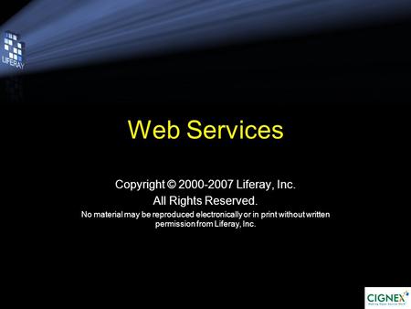 Web Services Copyright © 2000-2007 Liferay, Inc. All Rights Reserved. No material may be reproduced electronically or in print without written permission.