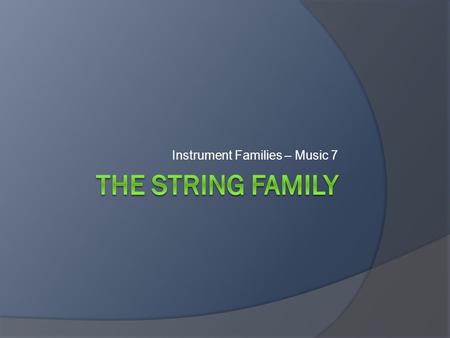 Instrument Families – Music 7