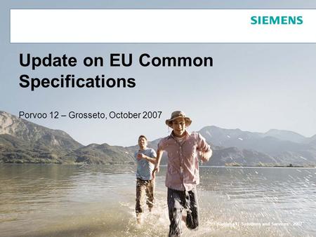 Siemens IT Solutions and Services - 2007 Porvoo 12 – Grosseto, October 2007 Update on EU Common Specifications.