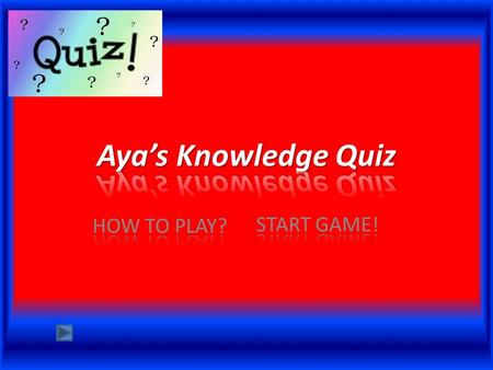 HOW TO PLAY? 1.YOU CLICK START 2.YOU READ THE QUESTIONS 3.YOU CHOOSE AN ANSWER 4.AT THE END OF THE QUIZ YOU WILL KNOW HOW MUCH YOU GOT RIGHT.