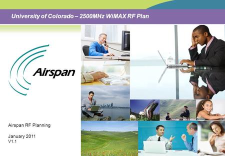 University of Colorado – 2500MHz WiMAX RF Plan Airspan RF Planning January 2011 V1.1.