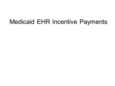 Medicaid EHR Incentive Payments. EHR Incentive Payments are available through the Medicaid program to: Physicians Nurse Practitioners Nurse Midwives Rural.