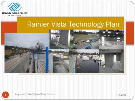 4/14/2008 Boys and Girls Clubs of King County 1 Rainier Vista Technology Plan.