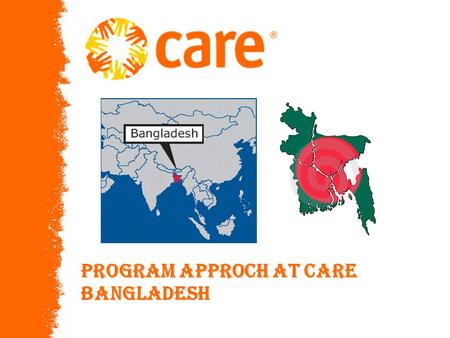 © 2005, CARE USA. All rights reserved. PARIS PROGRAM APPROCH At CARE Bangladesh.