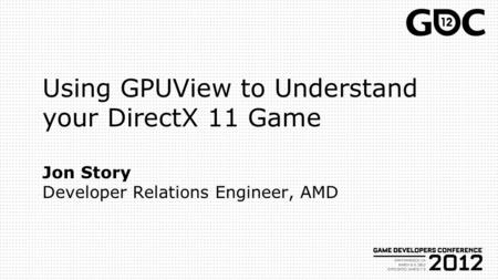 Agenda Windows Display Driver Model (WDDM) What is GPUView?