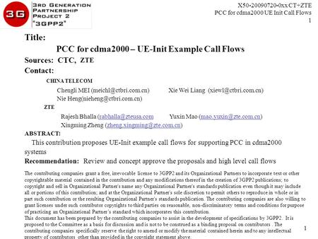 X50-20090720-0xx CT+ZTE PCC for cdma2000 UE Init Call Flows 1 1 Title: PCC for cdma2000 – UE-Init Example Call Flows Sources: CTC, ZTE Contact: CHINA TELECOM.