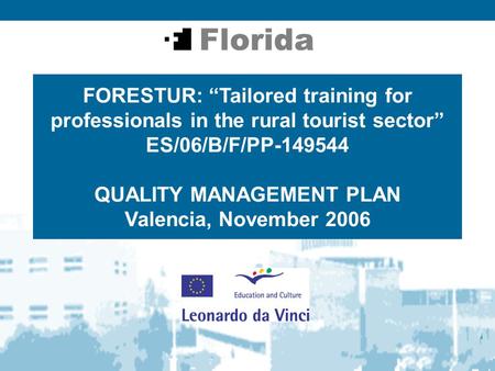 FORESTUR: “Tailored training for professionals in the rural tourist sector” ES/06/B/F/PP-149544 QUALITY MANAGEMENT PLAN Valencia, November 2006.