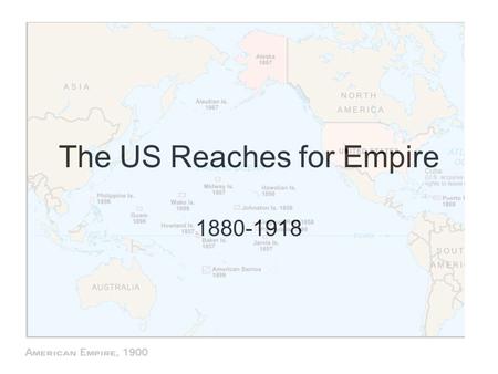 The US Reaches for Empire