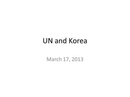 UN and Korea March 17, 2013. The Cold War in the East Map: Turn your paper over to the Cold War in Asia side. Take a RED or PINK colored pencil and color.