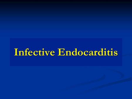 Infective Endocarditis. Introduction Endocarditis, irrespective of the underlying cardiac condition, Endocarditis, irrespective of the underlying cardiac.
