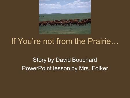 If You’re not from the Prairie…