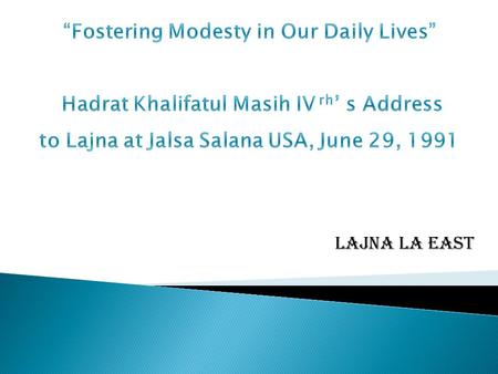 Lajna LA East.  Lajna should be defensive & offensive against the challenges faced today charms ◦ “Outgoing, penetrating, reaching the hearts of people,