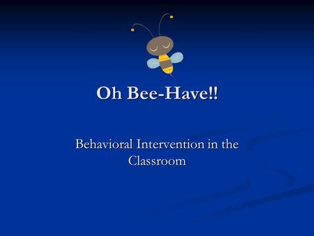 Behavioral Intervention in the Classroom