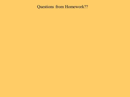 Questions from Homework??