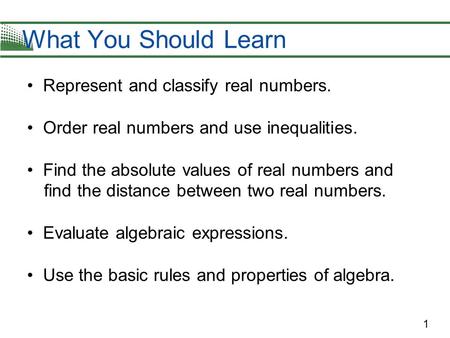 What You Should Learn • Represent and classify real numbers.