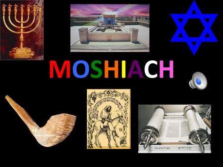 MOSHIACH What kind of person will Moshiach be? Moshiach will be a jew who has never done an aveirah [sin] and does all the mitzvot he can do.
